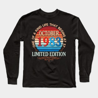 October 1983 One Of A Kind Life That Begins At 37 Years Old Limited Edition Happy Birthday To Me You Long Sleeve T-Shirt